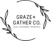 GRAZE + GATHER CO. LOCAL SUSTAINABLE THOUGHTFUL