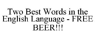 TWO BEST WORDS IN THE ENGLISH LANGUAGE - FREE BEER!!!