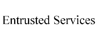 ENTRUSTED SERVICES