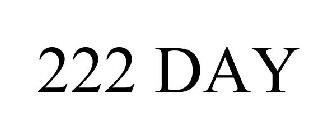 222 DAY