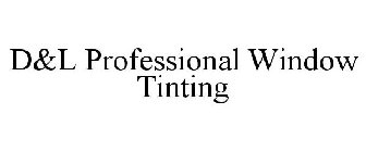 D&L PROFESSIONAL WINDOW TINTING