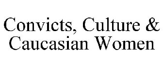 CONVICTS, CULTURE & CAUCASIAN WOMEN
