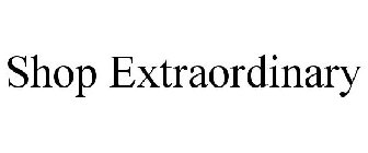 SHOP EXTRAORDINARY