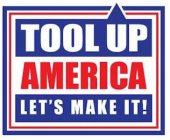 TOOL UP AMERICA LET'S MAKE IT!
