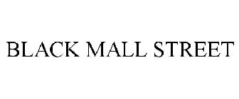 BLACK MALL STREET