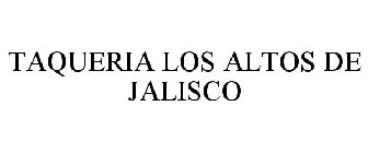 TAQUERIA LOS ALTOS DE JALISCO