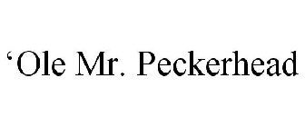'OLE MR. PECKERHEAD