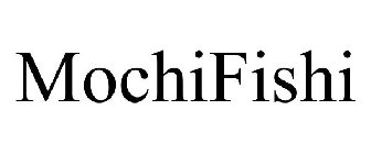 MOCHIFISHI