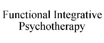 FUNCTIONAL INTEGRATIVE PSYCHOTHERAPY