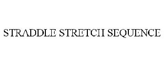 STRADDLE STRETCH SEQUENCE