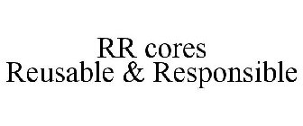 RR CORES REUSABLE & RESPONSIBLE