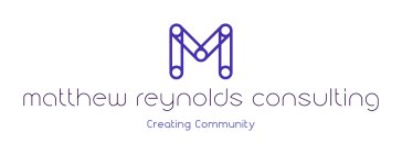 M MATTHEW REYNOLDS CONSULTING CREATING COMMUNITY