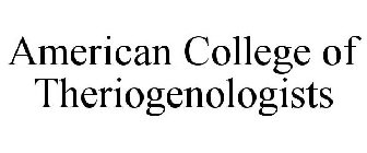 AMERICAN COLLEGE OF THERIOGENOLOGISTS