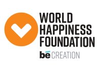 WORLD HAPPINESS FOUNDATION BE CREATION