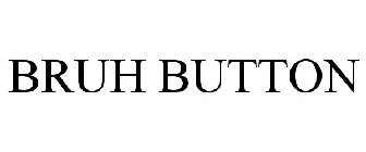 BRUH BUTTON