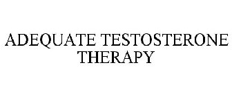 ADEQUATE TESTOSTERONE THERAPY
