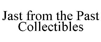 JAST FROM THE PAST COLLECTIBLES
