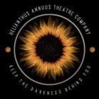 · HELIANTHUS ANNUUS THEATRE COMPANY · KEEP THE DARKNESS BEHIND YOU
