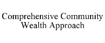 COMPREHENSIVE COMMUNITY WEALTH APPROACH