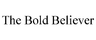 THE BOLD BELIEVER