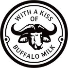 WITH A KISS OF BUFFALO MILK