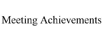 MEETING ACHIEVEMENTS