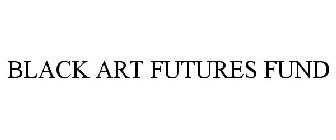 BLACK ART FUTURES FUND