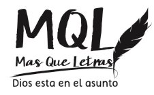 MQL MAS QUE LETRAS DIOS ESTA EN EL ASUNTO