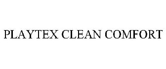 PLAYTEX CLEAN COMFORT