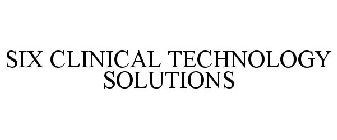 SIX CLINICAL TECHNOLOGY SOLUTIONS