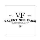 VF VALENTINES FARM OLD BROOKVILLE, NY EST. 1975