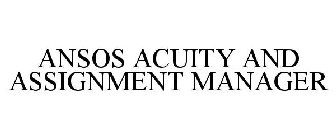 ANSOS ACUITY AND ASSIGNMENT MANAGER