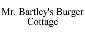 MR. BARTLEY'S BURGER COTTAGE