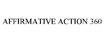 AFFIRMATIVE ACTION 360