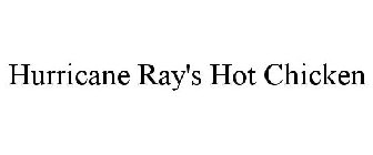 HURRICANE RAY'S HOT CHICKEN
