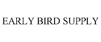 EARLY BIRD SUPPLY