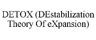 DETOX (DESTABILIZATION THEORY OF EXPANSION)