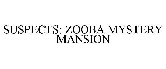 SUSPECTS: ZOOBA MYSTERY MANSION