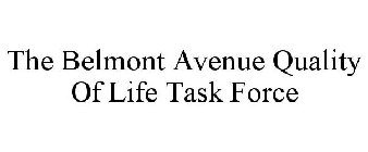 THE BELMONT AVENUE QUALITY OF LIFE TASK FORCE