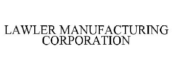 LAWLER MANUFACTURING CORPORATION