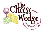 THE CHEESE WEDGE UNCORKED