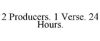 2 PRODUCERS. 1 VERSE. 24 HOURS.