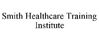 SMITH HEALTHCARE TRAINING INSTITUTE