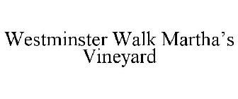 WESTMINSTER WALK MARTHA'S VINEYARD