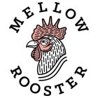 MELLOW ROOSTER