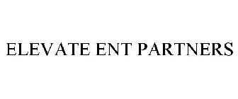 ELEVATE ENT PARTNERS