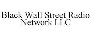 BLACK WALL STREET RADIO NETWORK LLC