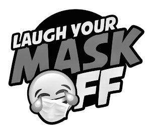 LAUGH YOUR MASK OFF