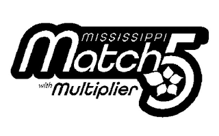 MISSISSIPPI MATCH 5 WITH MULTIPLIER
