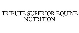 TRIBUTE SUPERIOR EQUINE NUTRITION